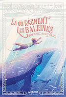 Couverture de Là ou règnent les baleines de Jolan Bertrand - Agrandir l'image, .JPG 257 Ko (fenêtre modale)